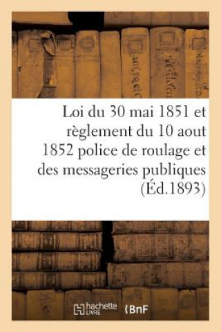 Książka Loi Du 30 Mai 1851 Et Reglement Du 10 Aout 1852 Sur La Police de Roulage Et Des Messagerie Publique France