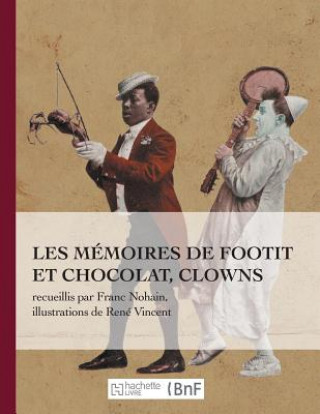 Carte Les Memoires de Footit Et Chocolat - Clowns (Ed. 1907) Marie Franc-Nohain