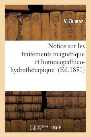 Kniha Notice Sur Les Traitements Magnetique Et Homoeopathico-Hydrotherapique Dumez-V