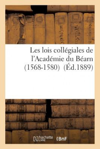 Książka Les Lois Collegiales de l'Academie Du Bearn 1568-1580 Felice-P