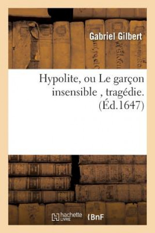 Kniha Hypolite, Ou Le Garcon Insensible, Tragedie Gilbert-G