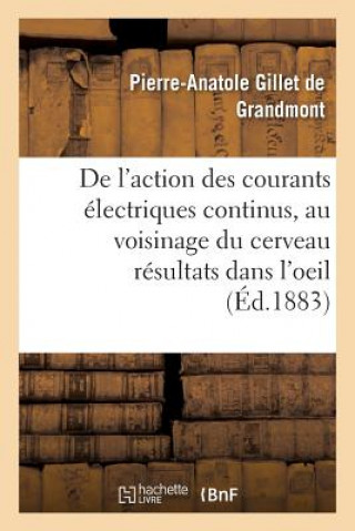 Knjiga Action Des Courants Electriques Continus Appliques Au Voisinage Du Cerveau, Resultats Dans l'Oeil Gillet De Grandmont-P-A