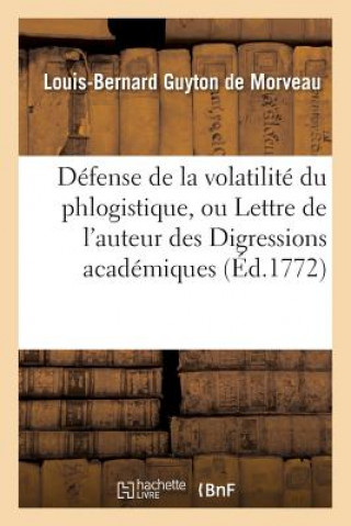 Carte Defense de la Volatilite Du Phlogistique, Ou Lettre de l'Auteur Des Digressions Academiques Guyton De Morveau-L-B