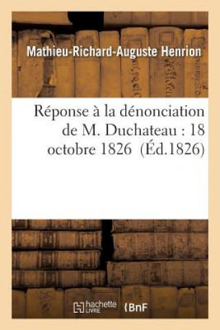 Książka Reponse A La Denonciation de M. Duchateau: 18 Octobre 1826 Henrion-M-R-A