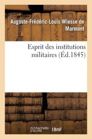 Kniha Esprit Des Institutions Militaires Wiesse De Marmont-A-F-L