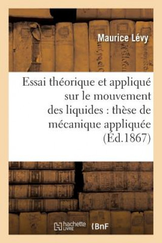 Buch Essai Theorique Et Applique Sur Le Mouvement Des Liquides: These de Mecanique Appliquee Levy-M