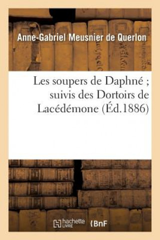 Knjiga Les Soupers de Daphne Suivis Des Dortoirs de Lacedemone Meusnier de Querlon-A-G