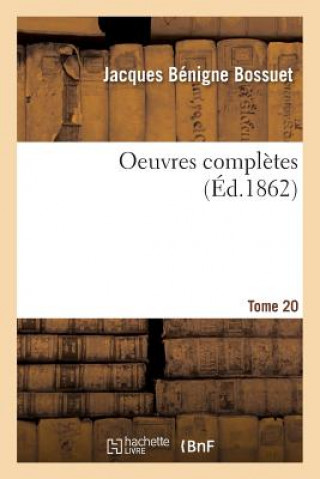 Kniha Oeuvres Completes Tome 20 Bossuet-J