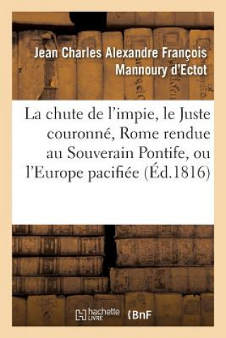 Carte La Chute de l'Impie, Le Juste Couronne, Rome Rendue Au Souverain Pontife, Ou l'Europe Pacifiee Mannoury D'Ectot-J