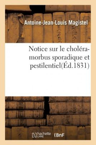 Kniha Notice Sur Le Cholera-Morbus Sporadique Et Pestilentiel Magistel-A-J-L