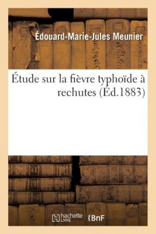 Carte Etude Sur La Fievre Typhoide A Rechutes Meunier-E-M-J