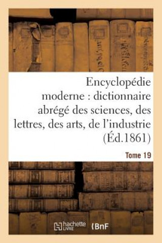 Kniha Encyclopedie Moderne, Dictionnaire Abrege Des Sciences, Des Lettres, Des Arts de l'Industrie Tome 19 Firmindidot-A