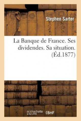 Kniha La Banque de France. Ses Dividendes. Sa Situation Sarter