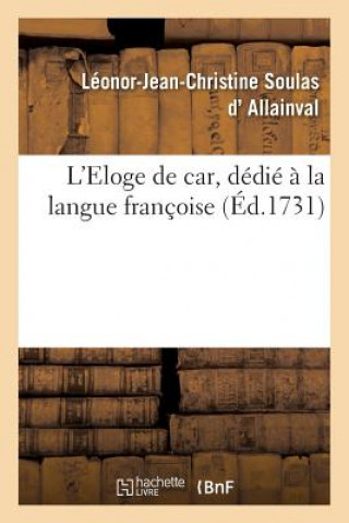 Könyv L'Eloge de Car, Dedie A La Langue Francoise Allainval-L