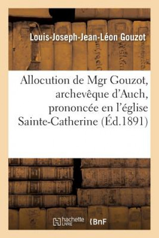 Carte Allocution, Archeveque d'Auch, Prononcee En l'Eglise Sainte-Catherine de Villeneuve-Sur-Lot Gouzot-L