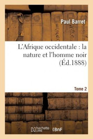 Kniha L'Afrique Occidentale: La Nature Et l'Homme Noir Tome 2 Barret-P