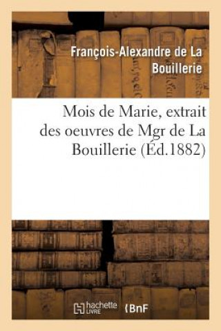 Knjiga Mois de Marie, Extrait Des Oeuvres De La Bouillerie-F-A