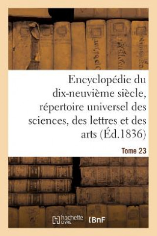 Knjiga Encyclopedie Du 19eme Siecle, Repertoire Universel Des Sciences, Des Lettres Et Des Arts Tome 23 Saintpriest-A