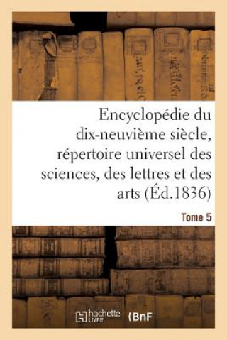 Książka Encyclopedie Du 19eme Siecle, Repertoire Universel Des Sciences, Des Lettres Et Des Arts Tome 5 Saintpriest-A