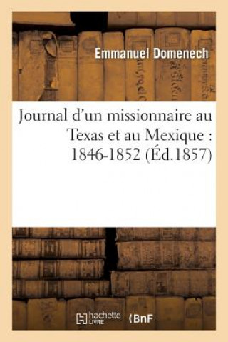 Książka Journal d'Un Missionnaire Au Texas Et Au Mexique: 1846-1852 Domenech-E