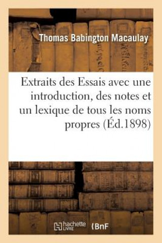 Knjiga Extraits Des Essais Avec Une Introduction, Des Notes Et Un Lexique de Tous Les Noms Propres Macaulay-T