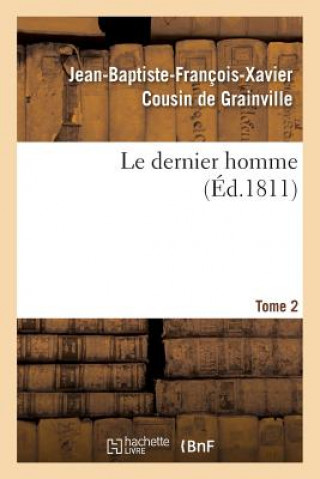 Kniha Le Dernier Homme. Tome 2 Cousin De Grainville-J-B