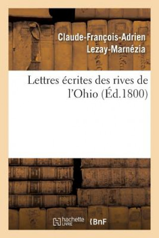 Książka Lettres Ecrites Des Rives de l'Ohio Lezay-Marnezia-C-F-A