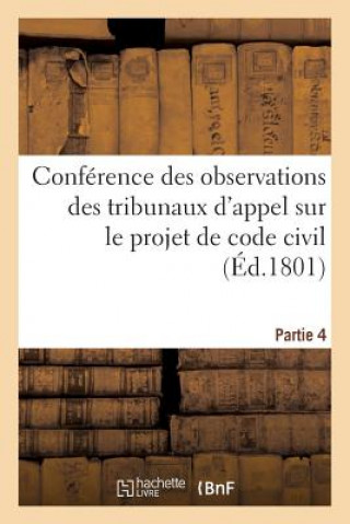 Carte Conference Des Observations Des Tribunaux d'Appel Sur Le Projet de Code Civil. Partie 4 Impr De La Republique
