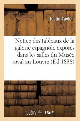 Knjiga Notice Des Tableaux de la Galerie Espagnole Exposes Dans Les Salles Du Musee Royal Au Louvre Taylor-J