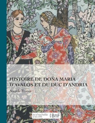 Kniha Histoire de Dona Maria d'Avalos Et Du Duc d'Andria France-A