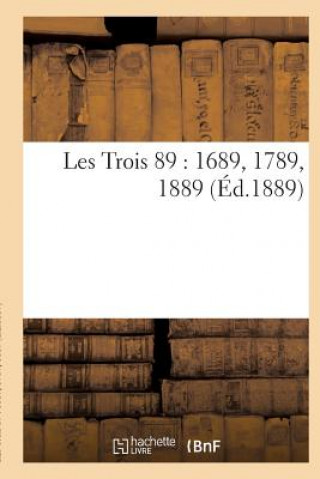 Knjiga Les Trois 89: 1689, 1789, 1889 R Haton