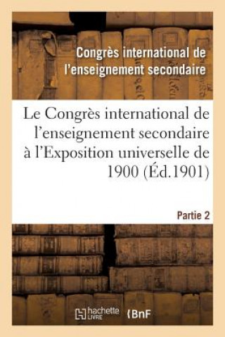 Βιβλίο Le Congres International de l'Enseignement Secondaire A l'Exposition Universelle de 1901 L Enseignement Secondaire