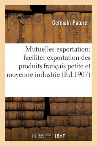 Kniha Mutuelles-Exportation: Methode Nouvelle Pour Faciliter l'Exportation Des Produits Francais Paturel-G