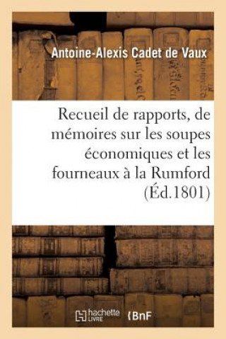 Книга Rapports, de Memoires Et d'Experiences Sur Les Soupes Economiques Et Les Fourneaux A La Rumford Cadet De Vaux-A-A