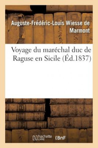 Kniha Voyage Du Marechal Duc de Raguse En Hongrie, En Transylvanie, Dans La Russie Meridionale Volume 5 Wiesse De Marmont-A-F-L