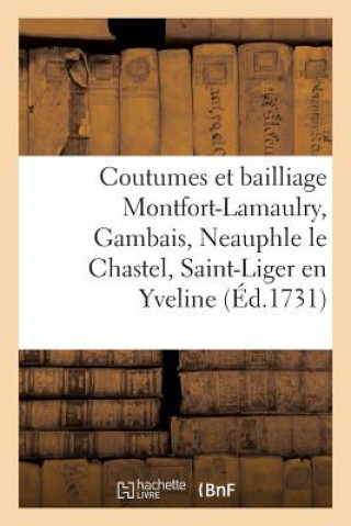 Buch Coutumes Du Comte Et Bailliage de Montfort-Lamaulry, Gambais, Neauphle Le Chastel Thourette-C