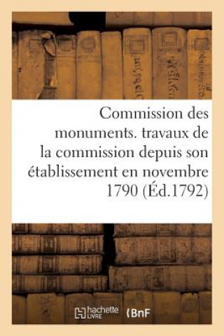 Kniha Commission Des Monuments. Travaux de la Commission Depuis Son Etablissement En Novembre 1790 Sans Auteur