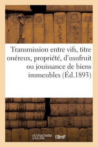 Book Transmissions Entre Vifs, Titre Onereux, Propriete, d'Usufruit Ou de Jouissance de Biens Immeubles Imp De Franck Et Solal