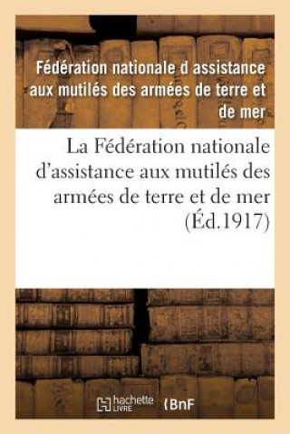 Kniha Federation Nationale d'Assistance Aux Mutiles Des Armees de Terre Et de Mer Armees De Terre Et De Mer