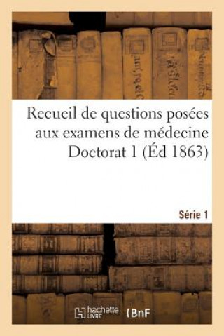 Carte Recueil de Questions Posees Aux Examens de Medecine Doctorat 1 Serie 1 Libr Delahaye