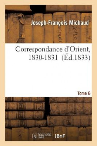 Kniha Correspondance d'Orient, 1830-1831. VI Michaud-J-F