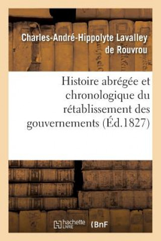 Kniha Histoire Abregee Et Chronologique Du Retablissement Des Gouvernements De Rouvrou-C-A-H