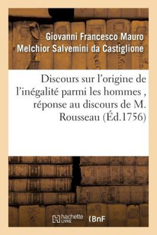 Könyv Discours Sur l'Origine de l'Inegalite Parmi Les Hommes, Reponse Au Discours de M. Rousseau Da Castiglione-G