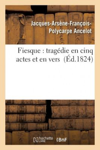 Kniha Fiesque: Tragedie En Cinq Actes Et En Vers Ancelot-J-A-F-P