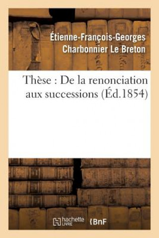 Carte These: de la Renonciation Aux Successions. Le Breton-E-F-G