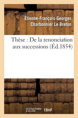 Book These: de la Renonciation Aux Successions. Le Breton-E-F-G