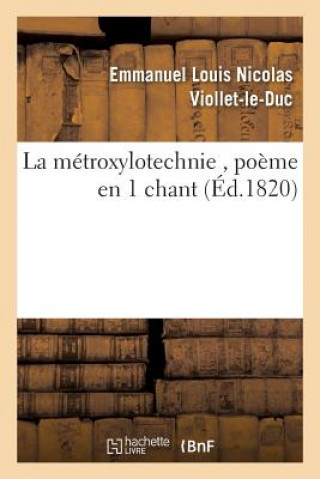 Kniha La Metroxylotechnie, Poeme En 1 Chant Viollet-Le-Duc-E