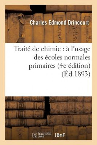 Kniha Traite de Chimie: A l'Usage Des Ecoles Normales Primaires, Des Ecoles Primaires Superieures Drincourt-C