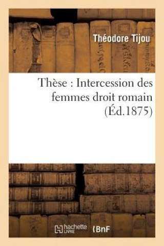Book These: Intercession Des Femmes Droit Romain Tijou-T