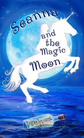 Könyv Seanna and the Magic Moon Kiera Clarke